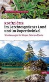 Kraftplätze im Berchtesgadener Land und Rupertiwinkel