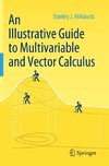 An Illustrative Guide to Multivariable and Vector Calculus