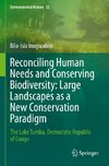 Reconciling Human Needs and Conserving Biodiversity: Large Landscapes as a New Conservation Paradigm