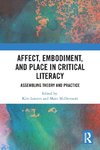 Affect, Embodiment, and Place in Critical Literacy