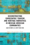 Deconstructing Eurocentric Tourism and Heritage Narratives in Mexican American Communities