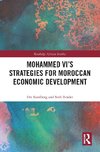 Mohammed VI's Strategies for Moroccan Economic Development