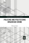 Politicising and Policing Organised Crime