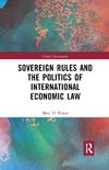 Sovereign Rules and the Politics of International Economic Law