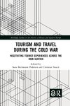 Tourism and Travel during the Cold War