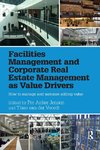 Facilities Management and Corporate Real Estate Management as Value Drivers