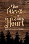 Give Thanks with a Grateful Heart Gratitude Journal for Boys