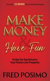 Make Money and Have Fun