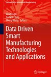 Data Driven Smart Manufacturing Technologies and Applications