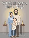 What if Jesus Had a Dog?