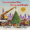 Construction Site: Merry and Bright