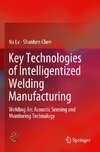 Key Technologies of Intelligentized Welding Manufacturing