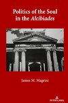 Politics of the Soul in the Alcibiades