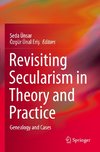 Revisiting Secularism in Theory and Practice