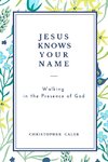 JESUS KNOWS YOUR NAME