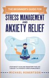 The Beginner's Guide for Stress Management and Anxiety Relief