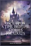 Once Upon a Time-Bedtime Stories For Adults