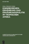 Eingeborenenernährung und Ernährungspolitik im tropischen Afrika