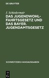 Das Jugendwohlfahrtsgesetz und das Bayer. Jugendamtsgesetz