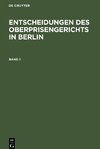 Entscheidungen des Oberprisengerichts in Berlin, Band 1, Entscheidungen des Oberprisengerichts in Berlin Band 1