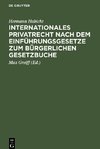 Internationales Privatrecht nach dem Einführungsgesetze zum Bürgerlichen Gesetzbuche