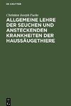 Allgemeine Lehre der Seuchen und ansteckenden Krankheiten der Haussäugethiere