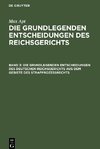 Die grundlegenden Entscheidungen des Reichsgerichts, Band 3, Die grundlegenden Entscheidungen des deutschen Reichsgerichts aus dem Gebiete des Strafprozeßrechts