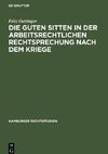 Die guten Sitten in der arbeitsrechtlichen Rechtsprechung nach dem Kriege