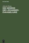 Die Genesis des Johannes-Evangeliums