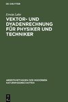 Vektor- und Dyadenrechnung für Physiker und Techniker