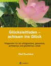 Glücksleitfaden-achtsam ins Glück