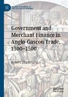 Government and Merchant Finance in Anglo-Gascon Trade, 1300-1500