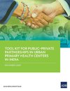 Tool Kit for Public-Private Partnerships in Urban Primary Health Centers in India