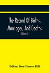 The Record Of Births, Marriages, And Deaths; And Intentions Of Marriage, In The Town Of Dedham (Volume I) 1635-1845; With An Appendix Containing Records Of Marriages Before 1800, Returned From Other Towns, Under The Statute Of 1857.