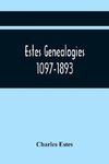 Estes Genealogies. 1097-1893