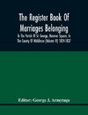 The Register Book Of Marriages Belonging To The Parish Of St. George, Hanover Square, In The County Of Middlesex (Volume Iv) 1824-1837