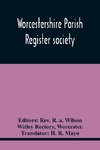 Worcestershire Parish Register Society; The Registers Of Over Areley, Formerly In The Couanty Of Stafford, Diocese Of Lichfield, And Deanery Of Trysul, Now In The County And Diocese Of Worcester, And Deanery Of Kidderminster, 1564-1812