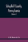 Schuylkill County, Pennsylvania; Genealogy--Family History--Biography; Containing Historical Sketches Of Old Families And Of Representative And Prominent Citizens, Past And Present (Volume I)