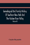 Genealogical And Family History Of Southern New York And The Hudson River Valley; A Record Of The Achievements Of Her People In The Making Of A Commonwealth And The Building Of A Nation (Volume Ii)