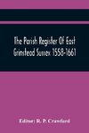 The Parish Register Of East Grinstead Sussex 1558-1661