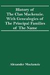 History Of The Clan Mackenzie. With Genealogies Of The Principal Families Of The Name