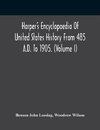 Harper'S Encyclopaedia Of United States History From 485 A.D. To 1905. (Volume I)