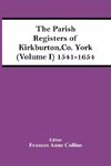 The Parish Registers Of Kirkburton, Co. York (Volume I) 1541-1654