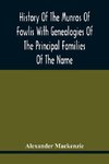 History Of The Munros Of Fowlis With Genealogies Of The Principal Families Of The Name