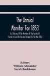 The Annual Monitor For 1853 Or, Obituary Of The Members Of The Society Of Friends In Great Britain And Ireland For The Year 1852