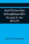 Records Of The Annual Hench And Dromgold Reunion Held In Perry County, Pa., From 1897 To 1912