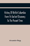 History Of British Columbia From Its Earliest Discovery To The Present Time