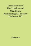 Transactions Of The London And Middlesex Archaeological Society (Volume  Iv)