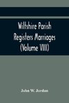 Wiltshire Parish Registers Marriages (Volume VIII)