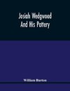 Josiah Wedgwood And His Pottery